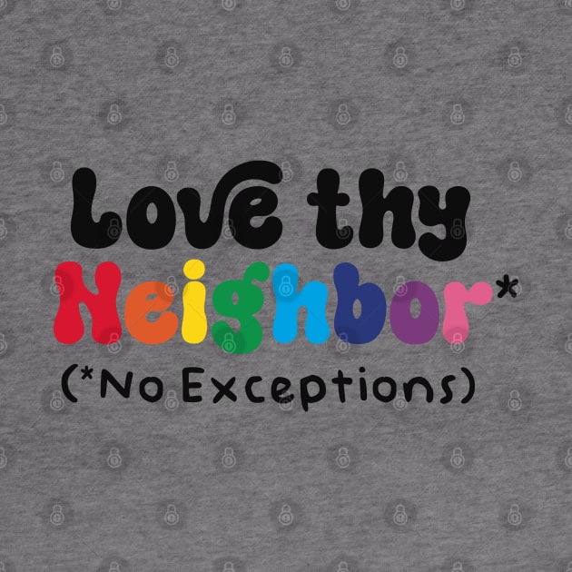 Love Thy Neighbor - No Exceptions by Capricorn Jones